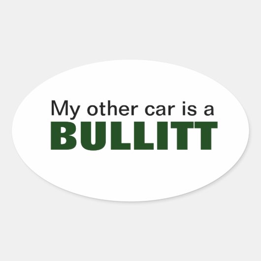 Mijn andere auto is een Bullitt Oval Ovale Sticker (Voorkant)