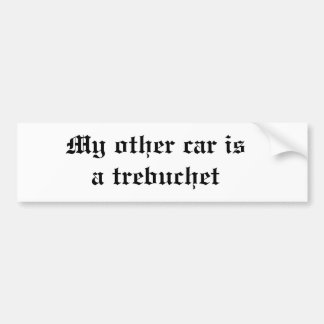 Mijn andere auto is een trebuchet bumpersticker