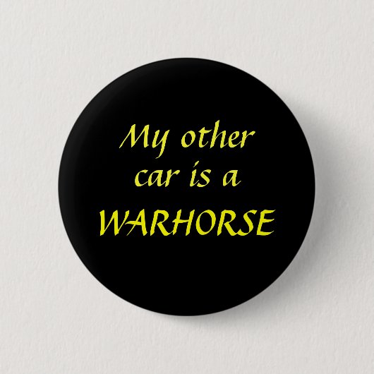 Mijn andere auto is een WARHORSE Ronde Button 5,7 Cm (Voorkant)