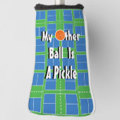 Mijn andere bal is een pickle, Pickleball Courts Golfheadcover (Draai 90)
