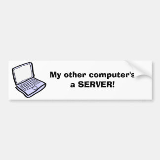 Mijn andere computer is een SERVER! Bumpersticker
