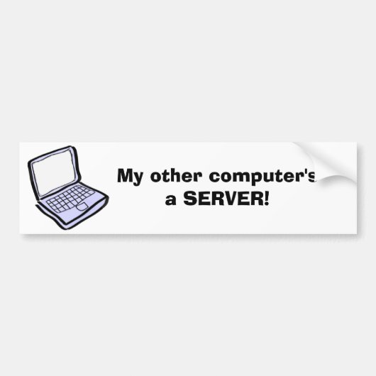 Mijn andere computer is een SERVER! Bumpersticker (Voorkant)