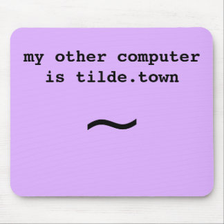 Mijn andere computer is tilde.town muismat