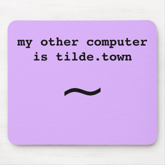 Mijn andere computer is tilde.town muismat (Voorkant)