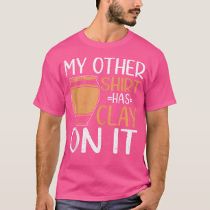 Mijn andere heeft klei op het aardewerk keramiek k t-shirt