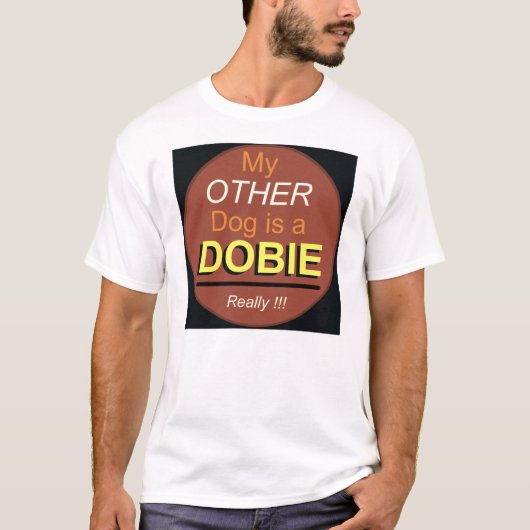 Mijn andere hond is een dobie t-shirt (Voorkant)
