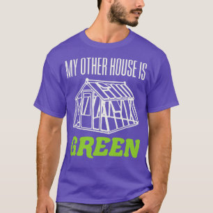 Mijn andere huis is Green Funny Greenhouse Tuinier T-shirt
