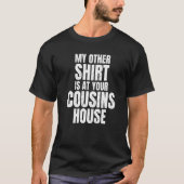 Mijn andere is in je Cousines House Amusing Party T-shirt (Voorkant)