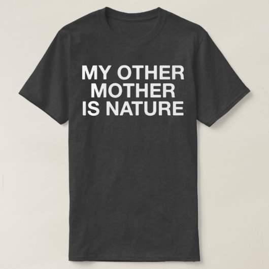 Mijn andere moeder is Natuur T-shirt (Design voorkant)