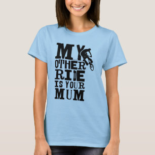 Mijn andere Ride is jouw moeder T-shirt