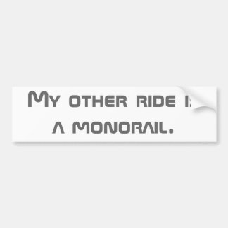 Mijn andere rit is een monorail. bumpersticker