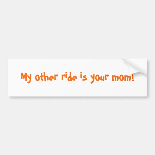 Mijn andere rit is je moeder! bumpersticker (Voorkant)