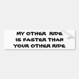 Mijn andere rit is sneller dan de jouwe bumpersticker