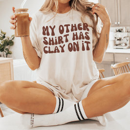 Mijn andere Shirt heeft klei, aardewerk keramiek