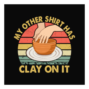 Mijn andere shirt zit onder de klei - Pottenbakker Foto Afdruk