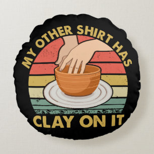 Mijn andere shirt zit onder de klei - Pottenbakker Rond Kussen