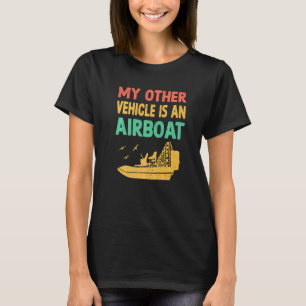 Mijn andere voertuig is Airboat Driving Instructor T-shirt