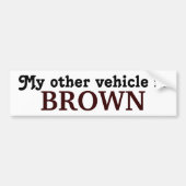Mijn andere voertuig is BROWN Bumpersticker (Voorkant)