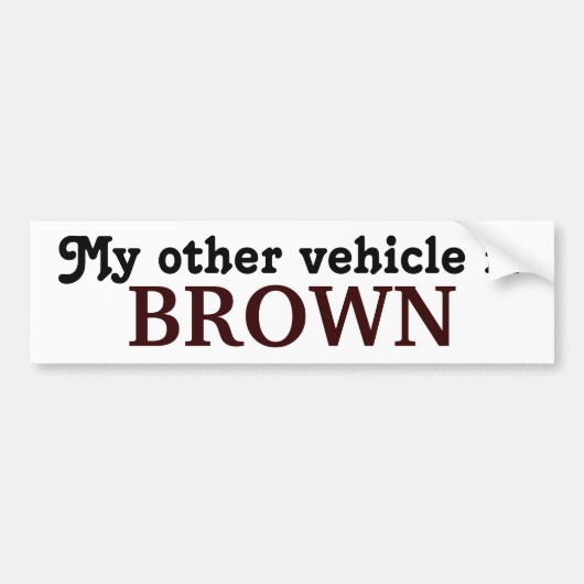 Mijn andere voertuig is BROWN Bumpersticker (Voorkant)