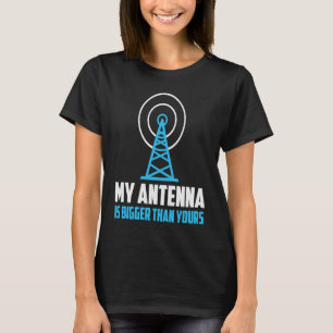 Mijn Antenne is groter dan de radioamateur van je  T-shirt