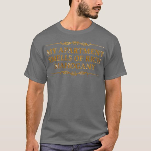 Mijn appartement ruikt naar rijk mahonie grappig t-shirt (Voorkant)