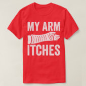 Mijn Arm Itches broken Arm T-shirt (Design voorkant)