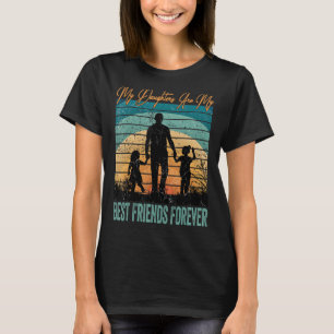 Mijn aughters zijn mijn beste vrienden voor 1 t-shirt