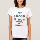 MIJN AUPOU IS WOW, VADER IN CAMBODAN 2 T-SHIRT (Voorkant)