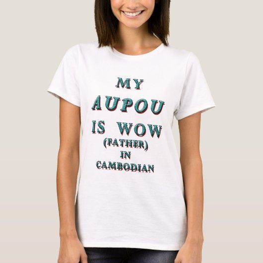 MIJN AUPOU IS WOW, VADER IN CAMBODAN 2 T-SHIRT (Voorkant)