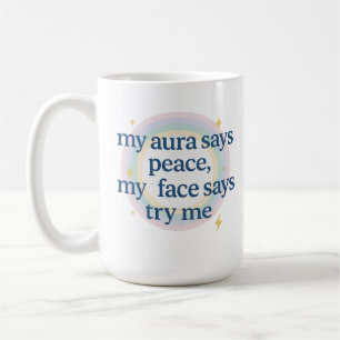 Mijn aura zegt vrede, mijn gezicht zegt probeer me koffiemok