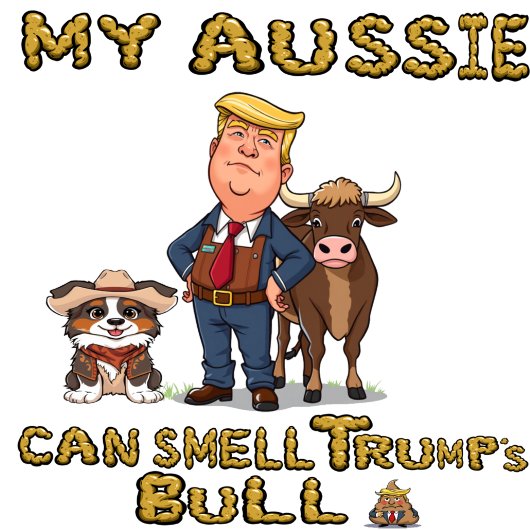 Mijn Aussie Kan De Stier Van Trump Ruiken T-shirt