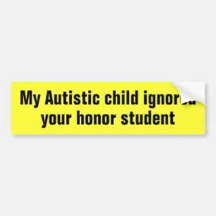 Mijn autistisch kind negeerde je eerwaarde student bumpersticker