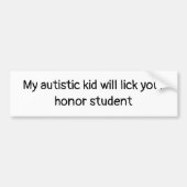 Mijn autistisch Kind zal je eervolle student achte Bumpersticker (Voorkant)