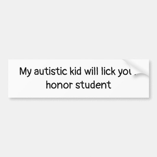 Mijn autistisch Kind zal je eervolle student achte Bumpersticker (Voorkant)