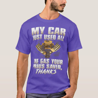 Mijn auto gebruikte net al het gas dat je prius be t-shirt