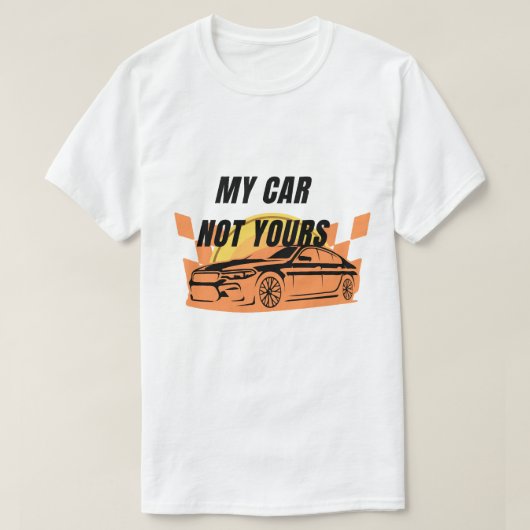 Mijn auto is niet van jou T-shirt (Design voorkant)
