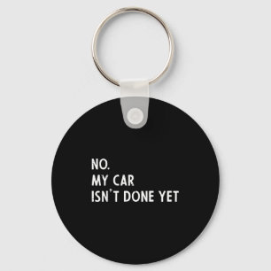 Mijn auto is nog niet klaar grappige auto man mech sleutelhanger