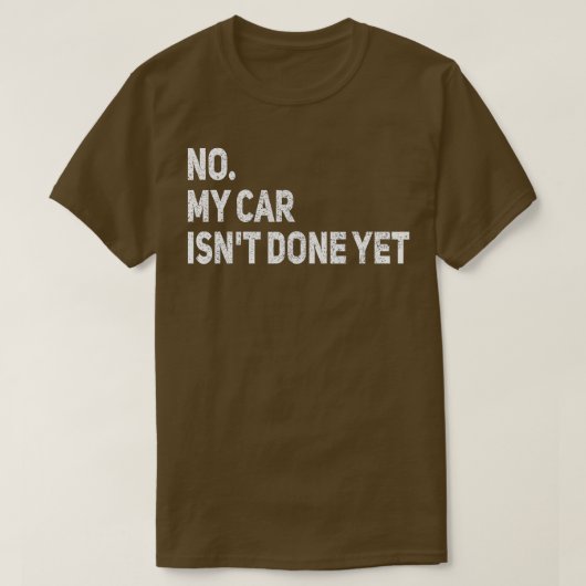 Mijn auto is nog niet klaar, grappige auto-mechani t-shirt (Design voorkant)