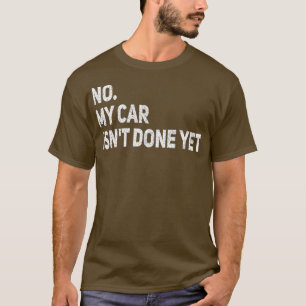 Mijn auto is nog niet klaar, grappige auto-mechani t-shirt