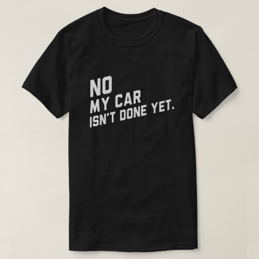 Mijn auto is nog niet klaar. t-shirt (Design voorkant)