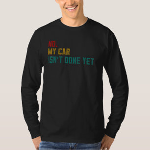 Mijn auto is nog niet klaar voor de Mechanische Pa T-shirt