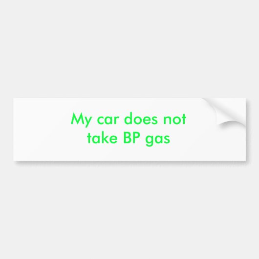 Mijn auto neemt geen BP-gas Bumpersticker (Voorkant)
