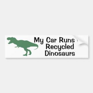 Mijn auto rijdt op gerecycleerde dinosaurusbumpers bumpersticker