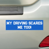 Mijn autorijden maakt me ook bang! bumpersticker (Op auto)