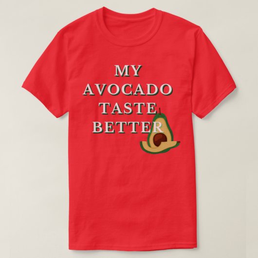 Mijn Avocado Taste Better Funky Cool Design Cl T-shirt (Design voorkant)