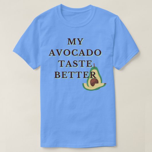 Mijn Avocado Taste Better Funny Cool Design 2 T-shirt (Design voorkant)