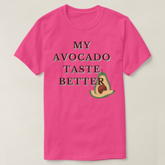 Mijn Avocado Taste Better Funny Cool Design T-shirt (Design voorkant)