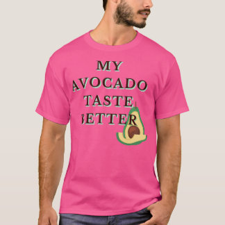 Mijn Avocado Taste Better Funny Cool Design T-shirt