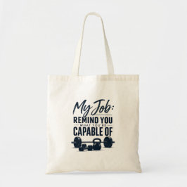 Mijn Baan Herinnert Je Er Aan Wat Je Kunt Fitness Tote Bag