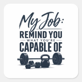 Mijn baan herinnert je eraan waar je toe in staat vierkante sticker